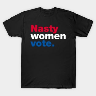 Nasty Women Vote T-Shirt